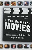 Why We Make Movies: Black Filmmakers Talk About the Magic of Cinema