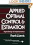 Applied Optimal Control and Estimation; Digital Design and Implementation