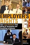 Employers Rights: Your Legal Handbook from Hiring to Termination and Everything in Between