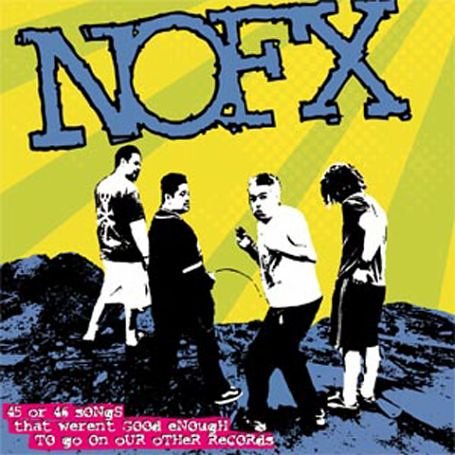 NOFX - 45 or 46 Songs That Weren
