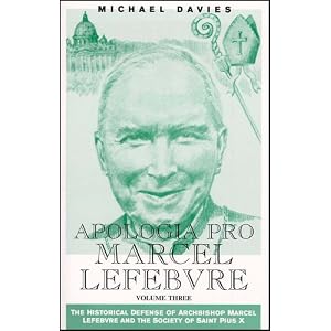 Apologia Pro Marcel Lefebvre by Integrity Magazine, Angelus Press, and Ed Willock