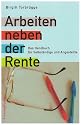 Arbeiten neben der Rente. Das Handbuch für Selbständige und Angestellte