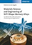 Material Science and Engineering of NiTi Shape Memory Alloys: Fundamentals, Microstructure, Processing and Applications