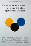 Produkt-Bild: Kritische Anmerkungen zu einigen &ouml;stlichen spirituellen Denkern: Eine Auseinandersetzung mit Ramesh S. Balsekar, U. G. Krishnamurti und insbesondere Sri Nasargadatta Maharaj