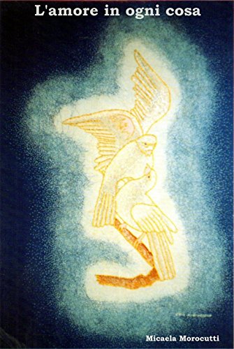 L'amore in ogni cosa (Italian Edition)