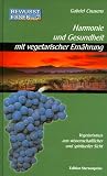 Produkt-Bild: Bewusst essen: Bewu&szlig;t essen, Bd.2, Harmonie und Gesundheit mit vegetarischer Ern&auml;hrung: Vegetarismus aus wissenschaftlicher und spiritueller Sicht