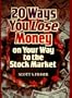 Twenty Ways You Lose Money on Your Way to the Stock Market