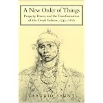 A New Order of Things: Property, Power, and the Transformation of the Creek Indians, 17331816 (Studies in North American Indian History) book cover