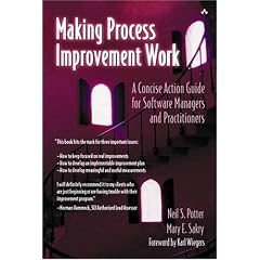 Making Process Improvement Work: A Concise Action Guide for Software Managers and Practitioners