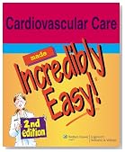 Cardiovascular Care Made Incredibly Easy! (Incredibly Easy! Series)