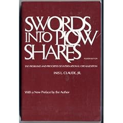Swords into Plowshares: The Problems and Process of International Organization