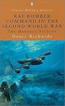 RAF Bomber Command in the Second World War (Penguin Classic Military History S.): The Hardest Victory