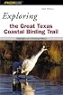 Exploring the Great Texas Coastal Birding Trail: Highlights of a Birding Mecca