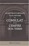 Vignettes et portraits pour l Histoire du Consulat et de l Empire de M. Thiers: 65 planches sur acier