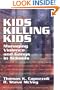 Kids Killing Kids: Managing Violence and Gangs in Schools