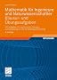 Mathematik f�r Ingenieure und Naturwissenschaftler - Klausur- und �bungsaufgaben: 632 Aufgaben mit ausf�hrlichen L�sungen zum Selbststudium und zur Pr�fungsvorbereitung