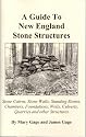 A Guide to New England Stone Structures: Stone Cairns, Stone Walls, Standing Stones, Chambers, Foundations, Wells, Culverts, Quarries and Other Structures