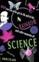 Why You Can Never Get to the End of the Rainbow And Other Moments of Science