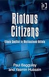 Riotous citizens : ethnic conflict in multicultural Britain