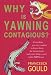 Why Is Yawning Contagious?: Everything You Ever Wanted to Know about the Human Body - And Some Things You'd Rather Not