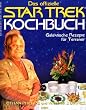 Das offizielle Star Trek Kochbuch: Galaktische Rezepte f�r Terraner