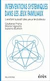 cover of Interventions systémiques dans les jeux familiaux