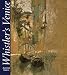 Whistler's Venice (Paul Mellon Centre for Studies in Britis)