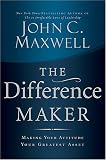 The Difference Maker: Making Your Attitude Your Greatest Asset