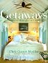 Getaways : Carefree Retreats for All Seasons