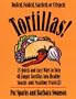 Tortillas!: 75 Quick and Easy Ways to Turn Simple Tortillas into Healthy Snacks and Mealtime Feasts