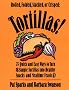 Tortillas!: 75 Quick and Easy Ways to Turn Simple Tortillas Into Healthy Snacks and Mealtime Feasts