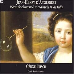 Jean-Henry D'Anglebert: Pi�ces de clavecin & airs d'apr�s M. de Lully