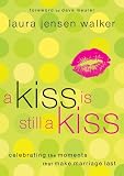 A Kiss Is Still A Kiss: Celebrating The Moments That Make Marriage Last