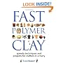 Fast Polymer Clay: Speedy Techniques and Projects for Crafters in a Hurry