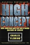 High Concept: Don Simpson and the Hollywood Culture of Excess