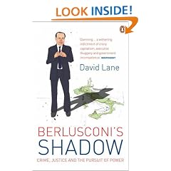 Berlusconi's Shadow: Crime, Justice and the Pursuit of Power