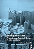 Setting the scene : perspectives on twentieth-century theatre architecture