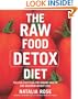 The Raw Food Detox Diet: The Five-Step Plan for Vibrant Health and Maximum Weight Loss