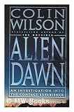 Alien Dawn: An Investigation into the Contact Experience