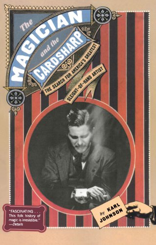 The Magician and the Cardsharp: The Search for America's Greatest Sleight-of-Hand Artist, by Karl Johnson The Magician and the Cardsharp: The Search for America's Greatest Sleight-of-Hand Artist, by Karl Johnson