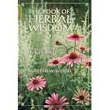 The Book of Herbal Wisdom: Using Plants as Medicines