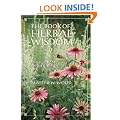 The Book of Herbal Wisdom: Using Plants as Medicines