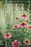 The Book of Herbal Wisdom: Using Plants as Medicine