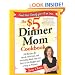 The $5 Dinner Mom Cookbook: 200 Recipes for Quick, Delicious, and Nourishing Meals That Are Easy on the Budget and a Snap to Prepare