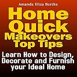 home quick makeovers top tips learn how to design decorate and furnish your ideal home
