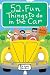 Search : 52 Fun Things to Do in the Car