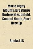 Marie Digby Albums: Breathing Underwater, Unfold, Second Home, Start Here Ep-