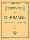 Schumann: Album for the Young, Op. 68: Piano Solo (Schirmers Library of Musical Classics)