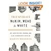 Triumvirate: McKim, Mead & White: Art, Architecture, Scandal, and Class in America's Gilded Age