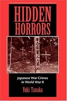 Hidden Horrors: Japanese War Crimes In World War II (Transitions--Asia and Asian America)